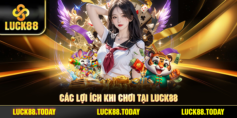 Các lợi ích khi chơi tại LUCK88