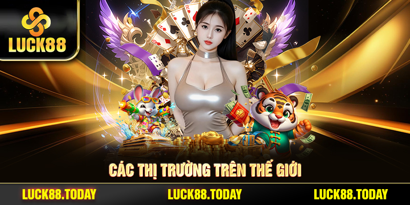 Các thị trường trên thế giới
