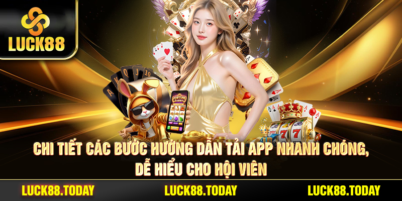 Chi tiết các bước hướng dẫn tải app nhanh chóng, dễ hiểu cho hội viên
