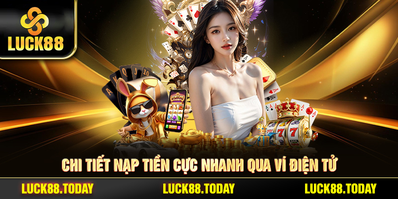 Chi tiết nạp tiền cực nhanh qua ví điện tử