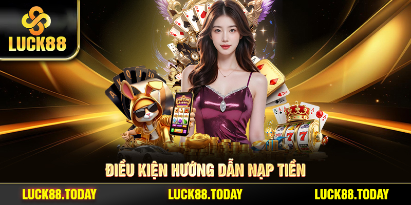Điều kiện hướng dẫn nạp tiền