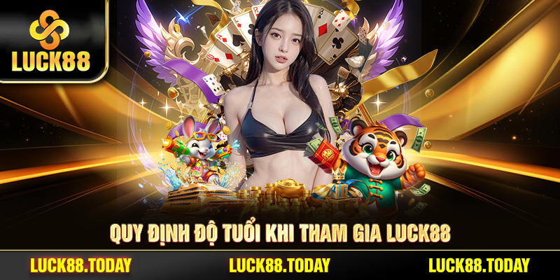 Quy định độ tuổi khi tham gia LUCK88