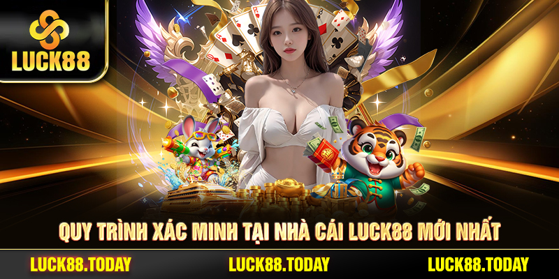 Quy trình xác minh tại nhà cái LUCK88 mới nhất