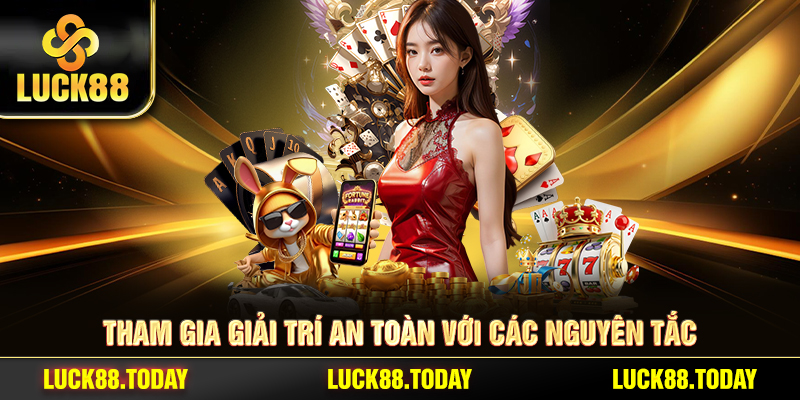 Tham gia giải trí an toàn với các nguyên tắc