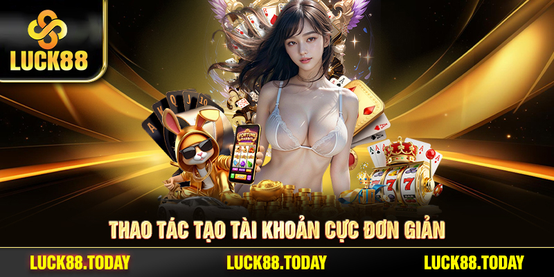 Thao tác tạo tài khoản cực đơn giản
