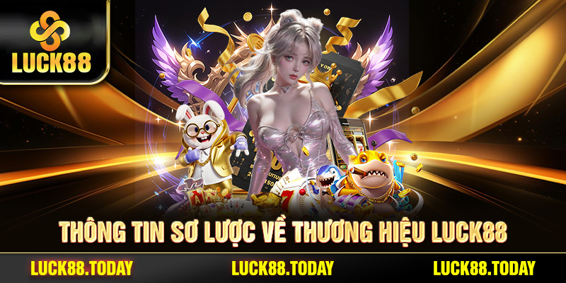 Thông tin sơ lược về thương hiệu LUCK88