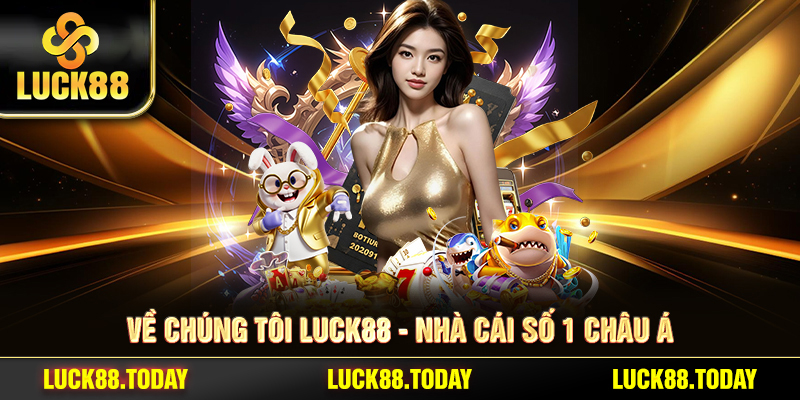 Về chúng tôi LUCK88 - Nhà cái số 1 châu Á